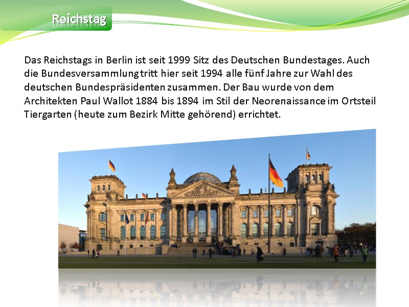 Reichstag Das Reichstags in Berlin ist seit 1999 Sitz des Deutschen Bundestages. Auch die
